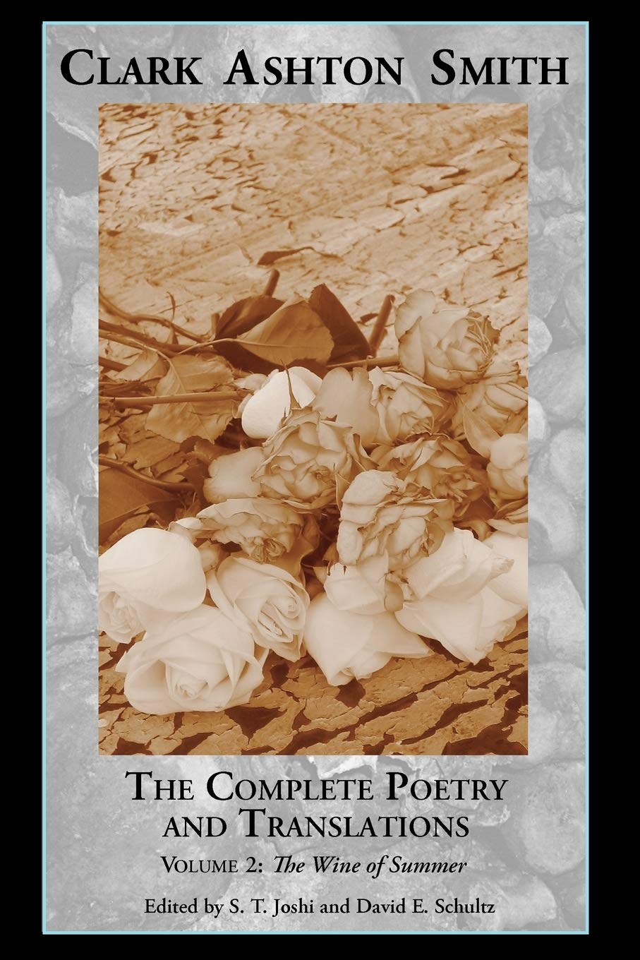 Clark Ashton Smith The Complete Poetry & Translations Vol. 2: The Wine of Summer