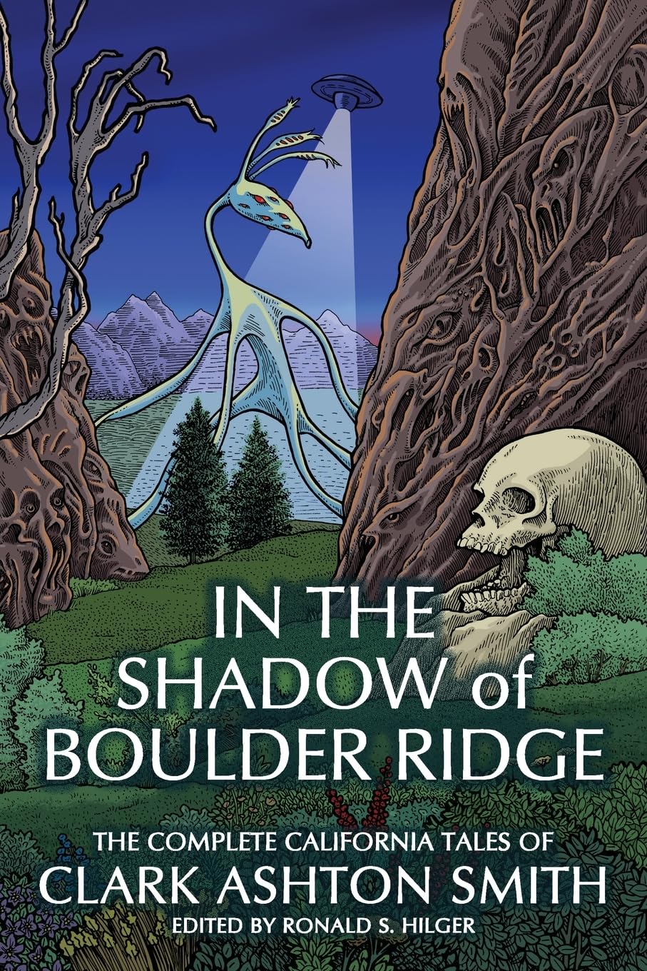 In the Shadow of Boulder Ridge: the Complete California Tales of Clark Ashton Smith