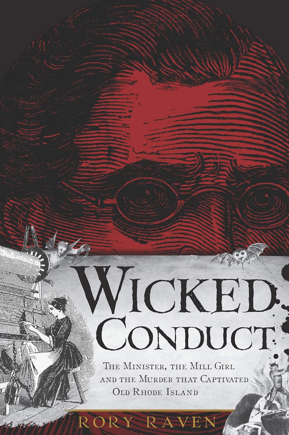 Wicked Conduct: The Minister, the Mill Girl and the Murder That Captivated Old Rhode Island