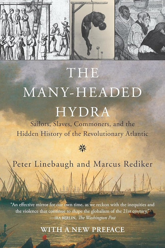 The Many-Headed Hydra: Sailors, Slaves, Commoners, and the Hidden History of the Revolutionary Atlantic cover image