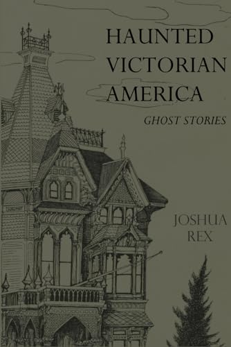 Haunted Victorian America: Ghost Stories cover image